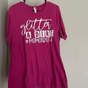 Glitter and dirt #MomLife T-shirt